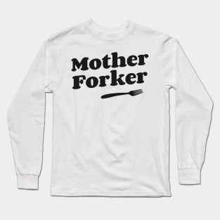 Mother Forker Long Sleeve T-Shirt